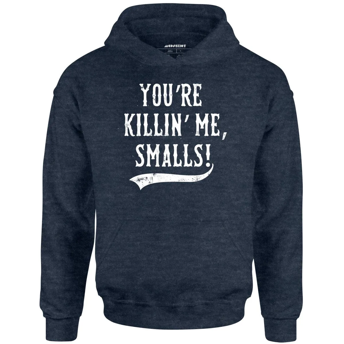 You're Killin' Me, Smalls! - Unisex Hoodie