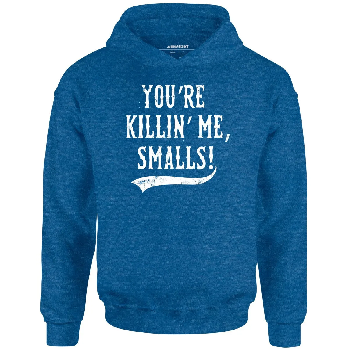 You're Killin' Me, Smalls! - Unisex Hoodie
